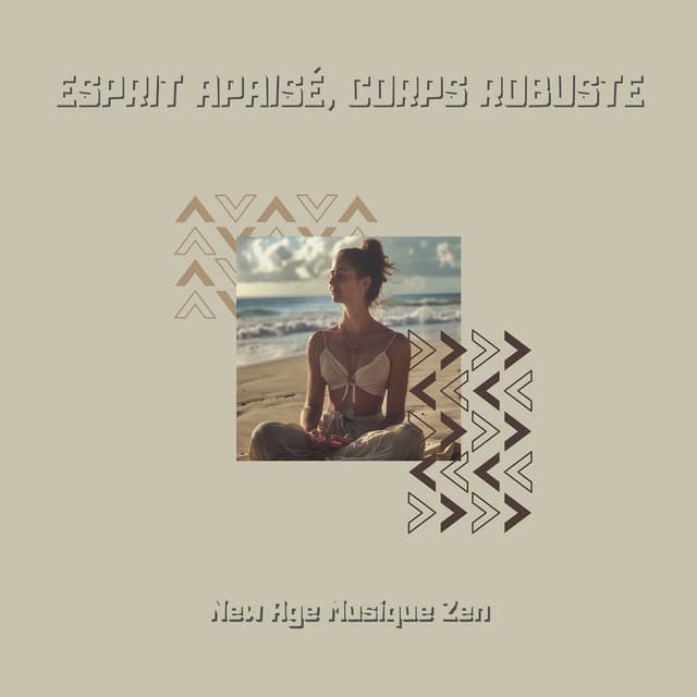 Esprit apaisé, Corps robuste - New Age Musique Zen