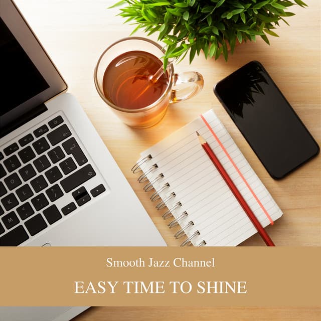 Easy Time to Shine: Elevating the Mood at Workplace - Smooth Jazz Channel