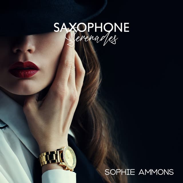 Sophie Ammons: Saxophone Serenades - Smooth Jazz Rhythms for Relaxation and Elegance - Sophie Ammons