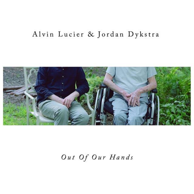 Out Of Our Hands - Alvin Lucier