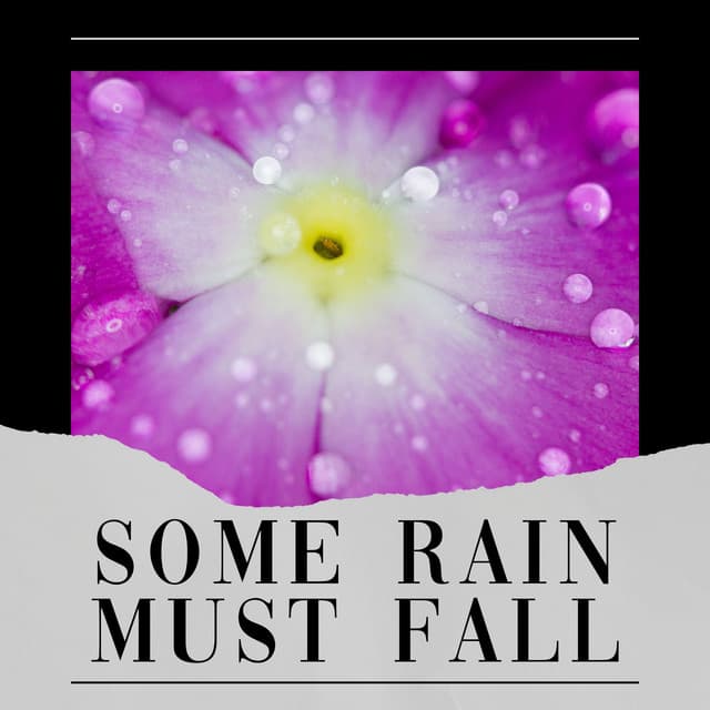 Some Rain Must Fall - Rain Sounds & Nature Sounds