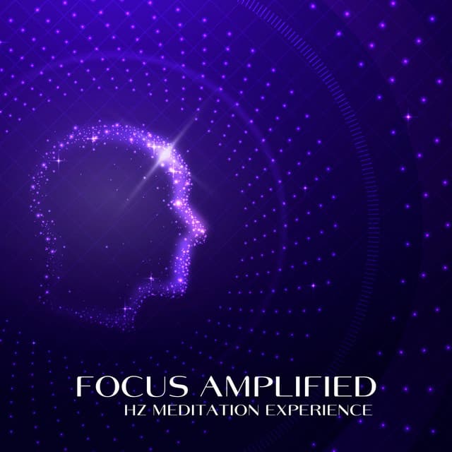 Focus Amplified: A Journey to Ultimate Mental Clarity - Brain Waves Therapy
