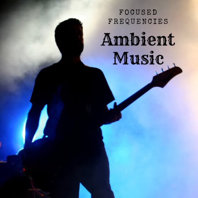 Focused Frequencies: Ambient Music - Alpha Waves Concentration