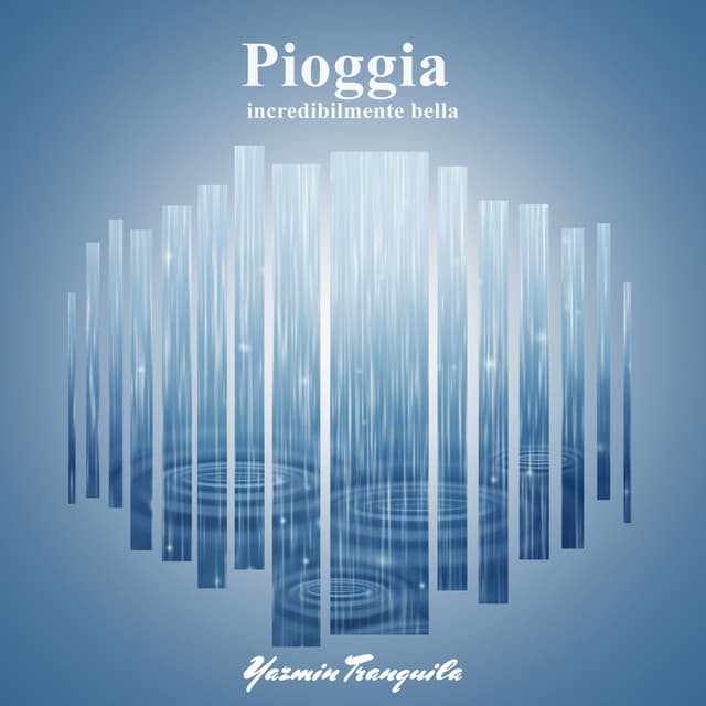 Pioggia incredibilmente bella - Yazmin Tranquila