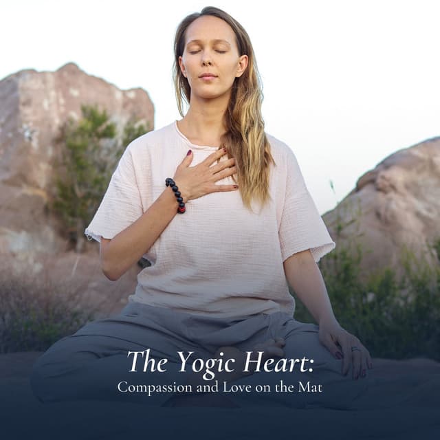 The Yogic Heart: Compassion and Love on the Mat - Stress Relief Helper
