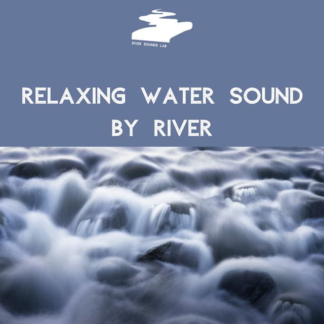Relaxing Water Sound by River - River Sounds Lab