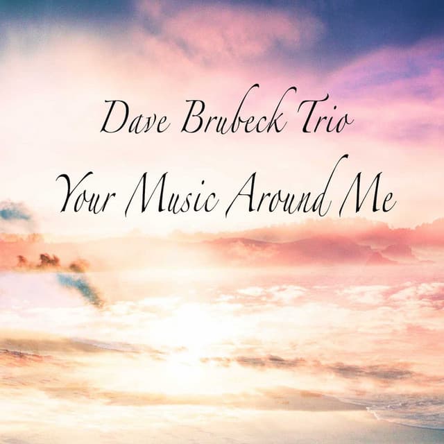 Your Music Around Me - Dave Brubeck Trio