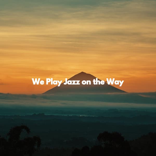 We Play Jazz on the Way - Bossa Nova Jazz Lounge