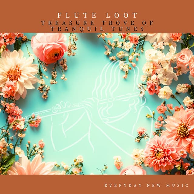 Flute Loot: Treasure Trove of Tranquil Tunes - Everyday New Music