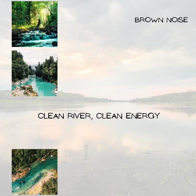 Clean River, Clean Energy, Brown Noise, Loopable - River Sound Therapy