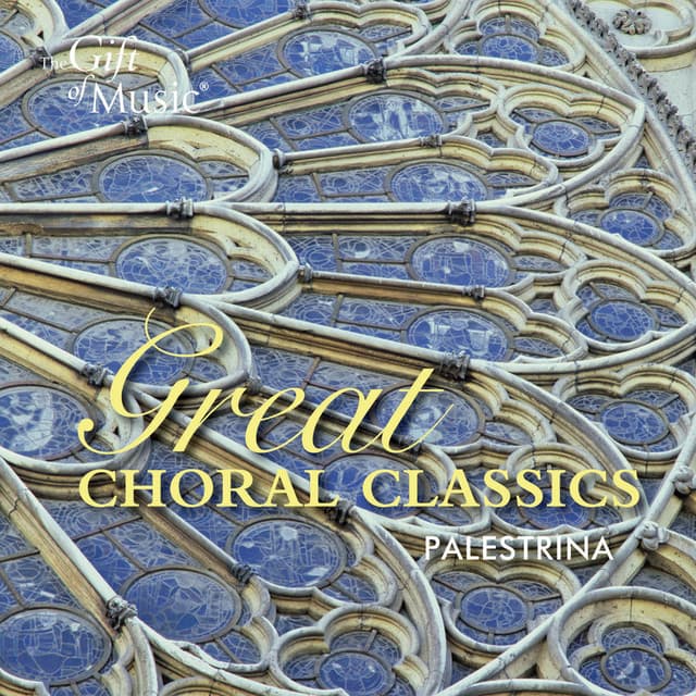 Palestrina: Great Choral Classics - Giovanni Pierluigi da Palestrina