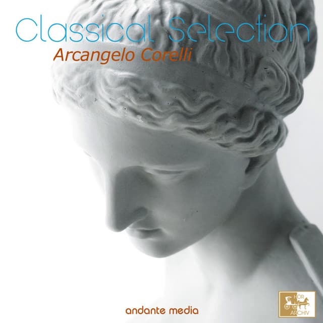 Classical Selection - Corelli: Concerti Grossi - Arcangelo Corelli
