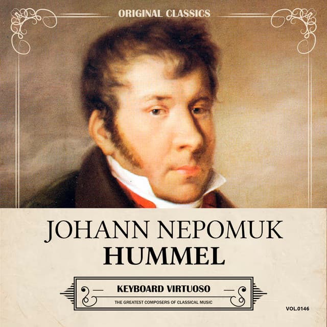 Original Classics, Vol. 146: Johann Nepomuk Hummel, Keyboard Virtuoso - Johann Nepomuk Hummel
