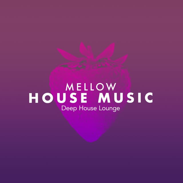 Mellow House Music - Deep House Lounge