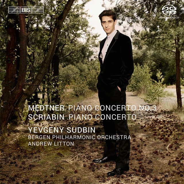 Medtner: Piano Concerto No. 3, Op. 60 - Scriabin: Piano Concerto, Op. 20 - Yevgeny Sudbin