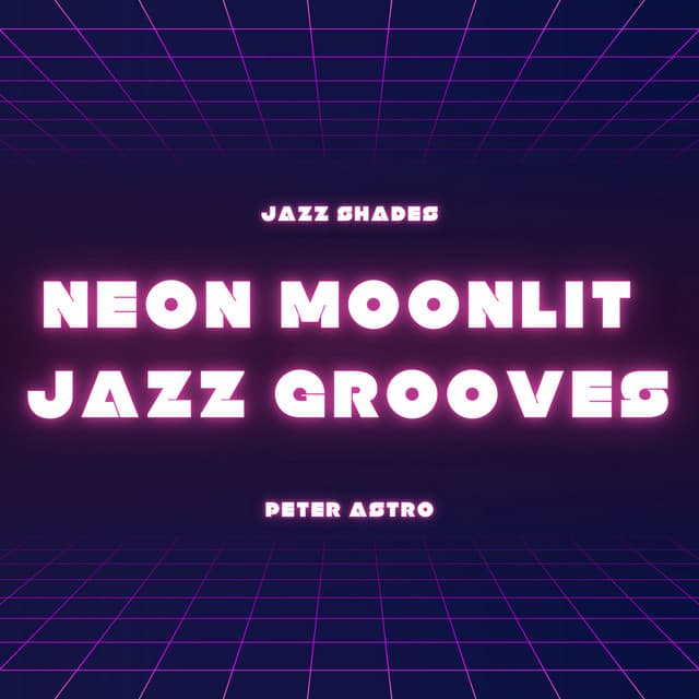 Neon Moonlit Jazz Grooves - Jazz Shades