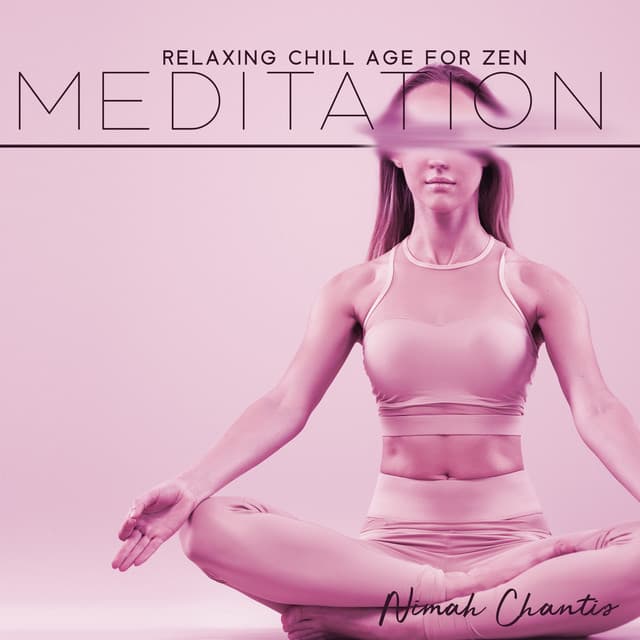 Relaxing Chill Age for Zen Meditation - Nimah Chantis