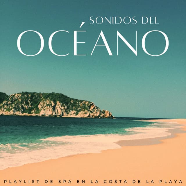 Sonidos Del Océano: Playlist De Spa En La Costa De La Playa - Océano