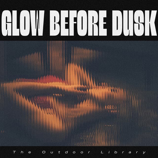 Glow Before Dusk - The Outdoor Library