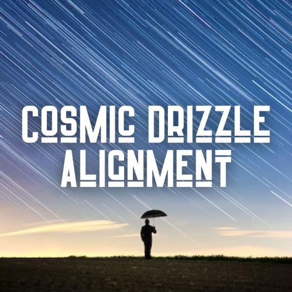 Cosmic Drizzle Alignment - Relaxed Minds