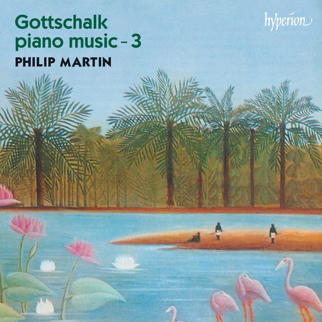 Gottschalk: Complete Piano Music, Vol. 3 - Louis Moreau Gottschalk