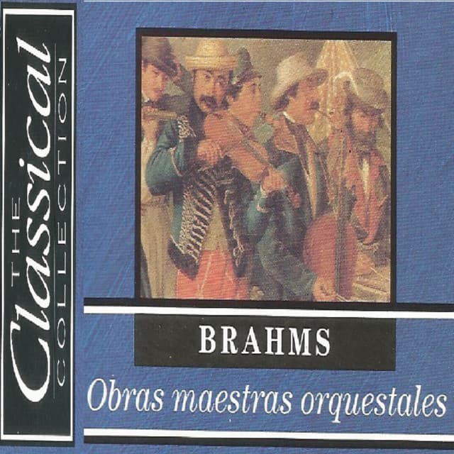 The Classical Colletion - Brahms - Obras maestras orquestrales - Johannes Brahms