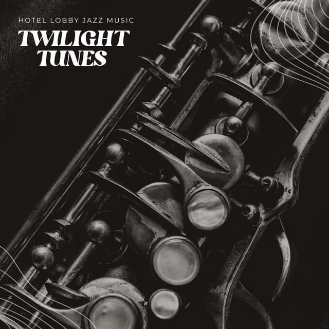 Twilight Tunes: Jazz Background Music - The Hotel Vibe