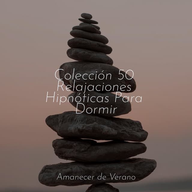 Colección 50 Relajaciones Hipnóticas Para Dormir - Musica de Relajación Academy
