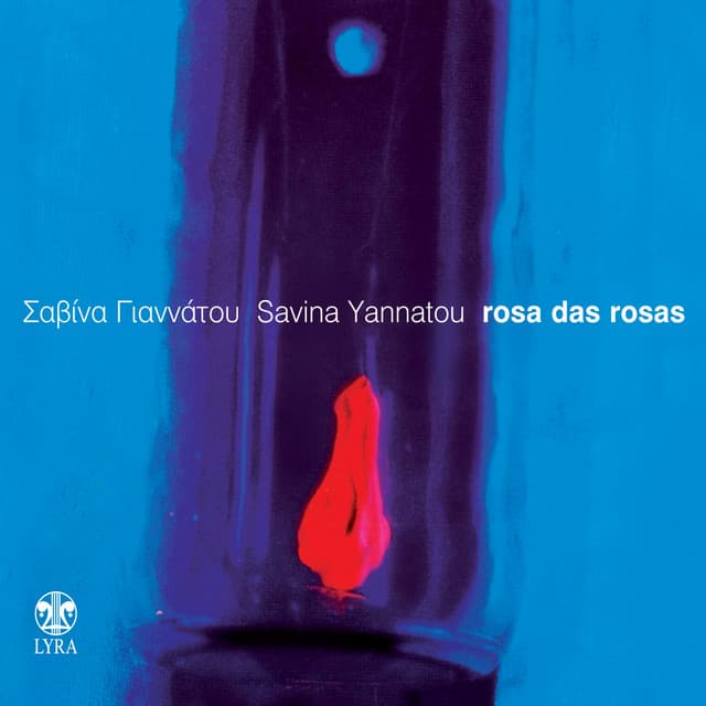 Rosa das Rosas - Savina Yannatou