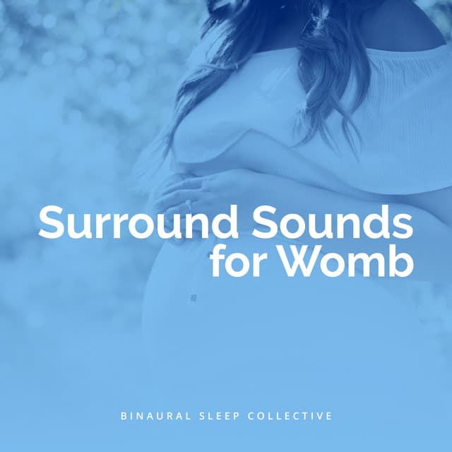 Surround Sounds for Womb - Binaural Sleep Collective