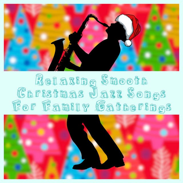 Relaxing Smooth Christmas Jazz Songs For Family Gatherings - Soft Jazz