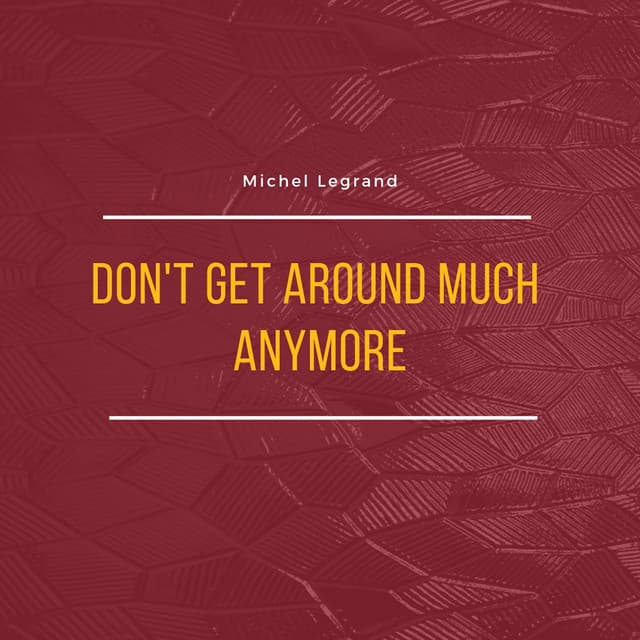 Don't Get Around Much Anymore - Michel Legrand