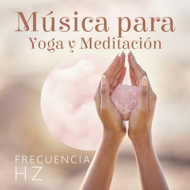 Música para Yoga y Meditación: Frecuencia Hz - Hz Meditación