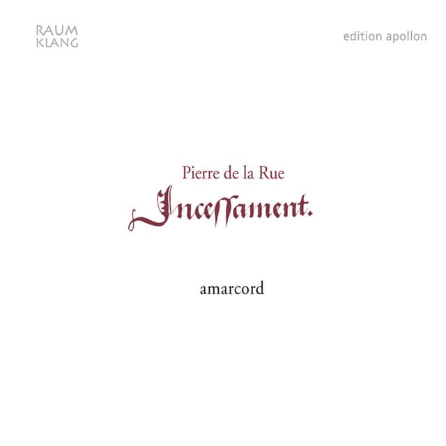 Pierre de la Rue: Incessament mon povre cueur lamente - Pierre de la Rue