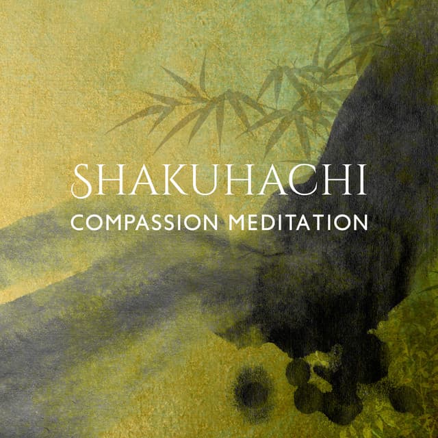 Shakuhachi Compassion Meditation: Japanese Flute Music for Contemplation, Practice to Experience Oneness - Japanese Zen Shakuhachi