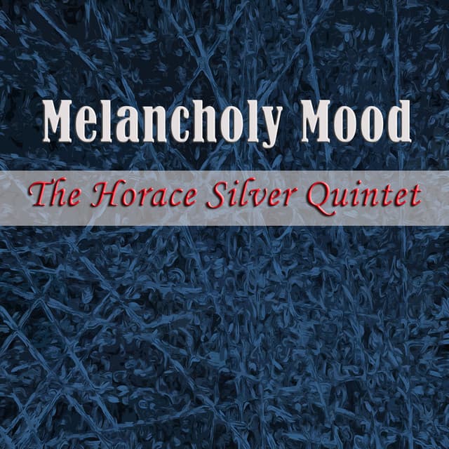 Melancholy Mood - Horace Silver Quintet