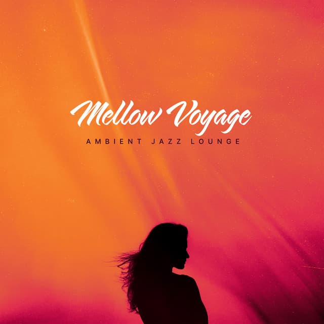 Mellow Voyage - Ambient Jazz Lounge