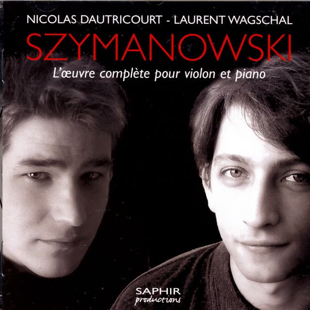 Szymanowski - L'œvre Complète Pour Violon Et Piano - Nicolas Dautricourt