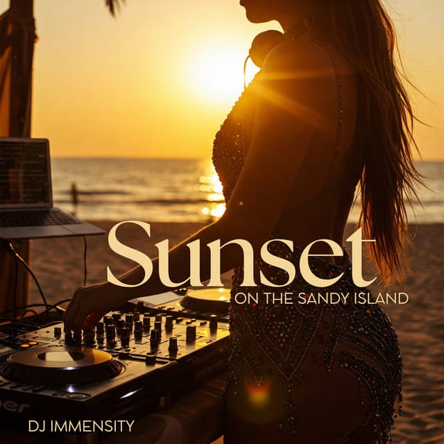 Sunset on the Sandy Island - DJ Immensity