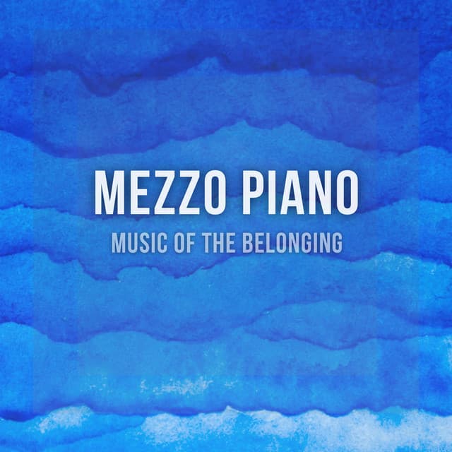 Music of the Belonging - Mezzo Piano