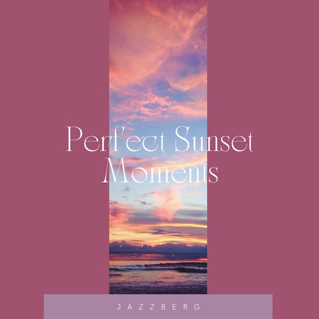 Perfect Sunset Moments - Jazzberg