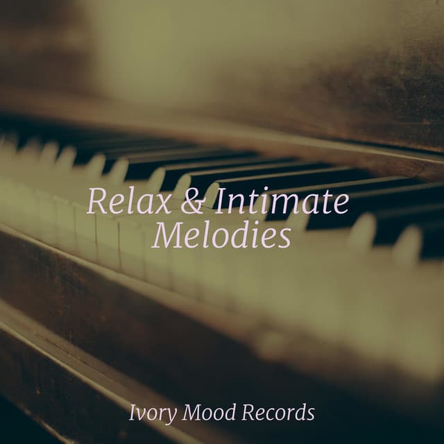Relax & Intimate Melodies - Ivory Mood