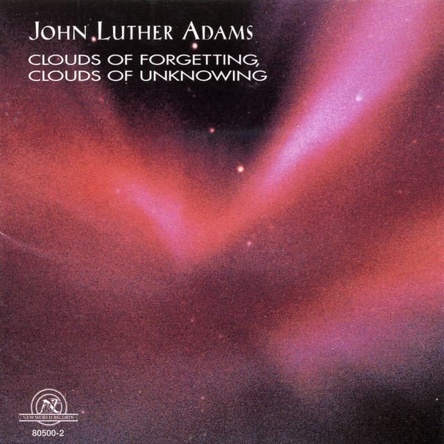 John Luther Adams: Clouds of Forgetting, Clouds of Unknowing - John Luther Adams