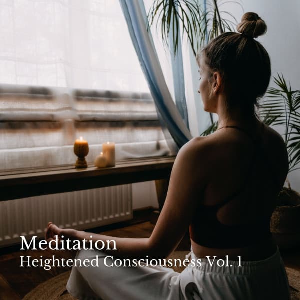 Meditation: Heightened Consciousness Vol. 1 - Relaxing Music For Sleeping