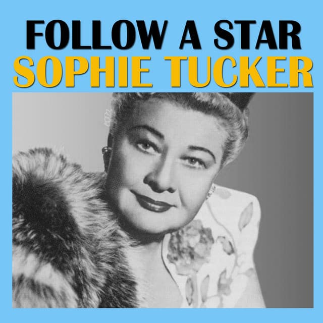 Follow A Star - Sophie Tucker