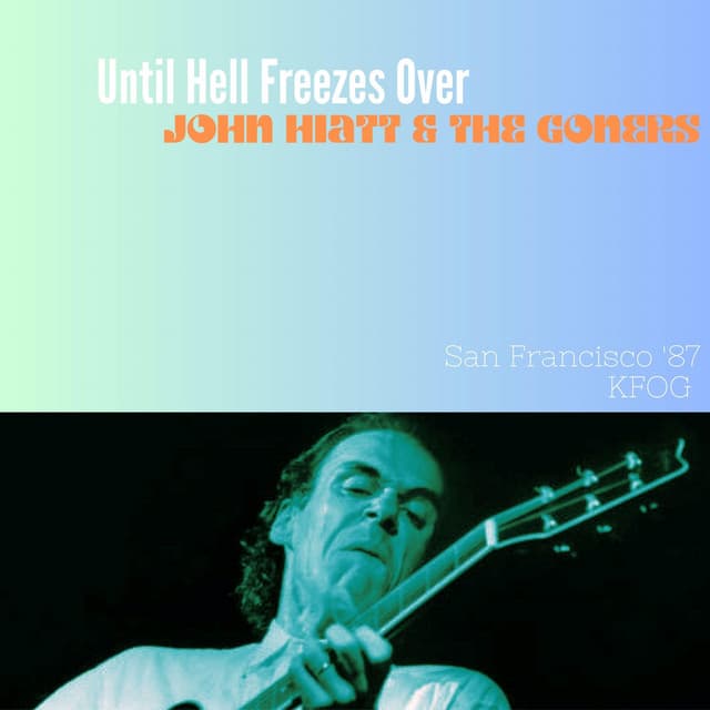 Until Hell Freezes Over - John Hiatt