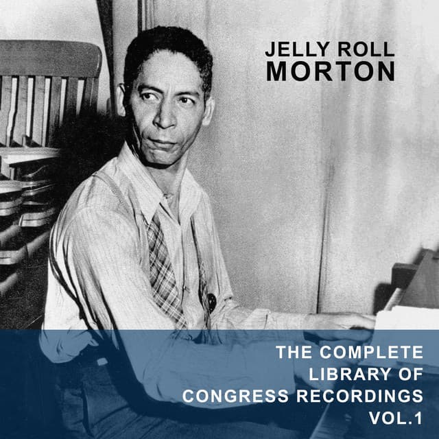 The Complete Library of Congress Recordings, Vol. 1 - Jelly Roll Morton