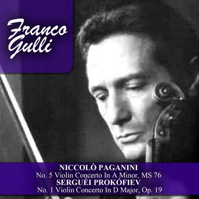 Niccolò Paganini: No. 5 Violin Concerto In A Minor, MS 76 - Serguéi Prokófiev: No. 1 Violin Concerto In D Major, Op. 19 - Franco Gulli