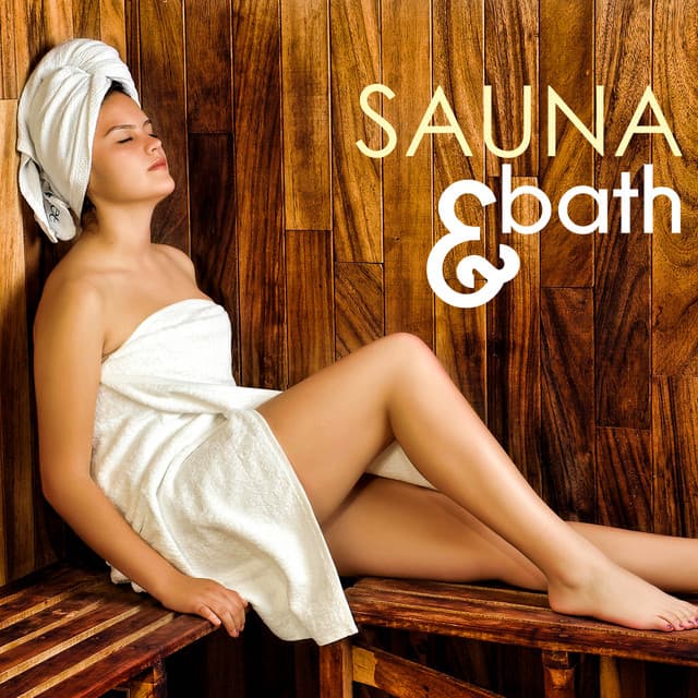 Sauna & Bath - Therapeutic Music for Spa Massage, Wellness Center Songs Collection - Sauna