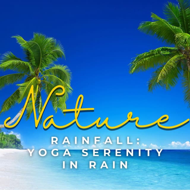 Rainflow: Yoga Serenity in Rain - Relax Rain